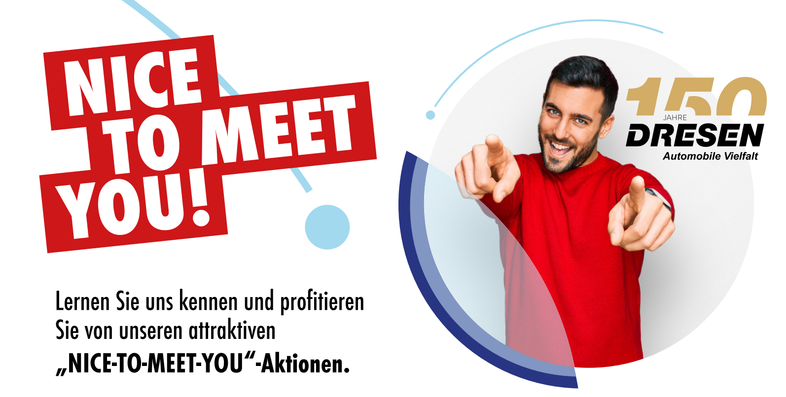 Werbegrafik für die NICE-TO-MEET-YOU-Aktion, mit einem Mann der auf dich zeigt.